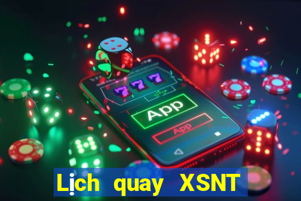 Lịch quay XSNT ngày 27