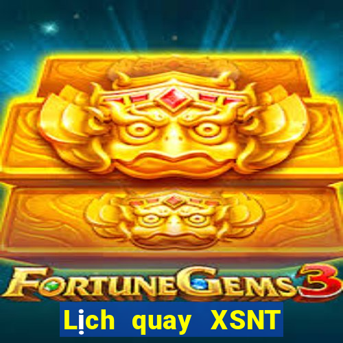 Lịch quay XSNT ngày 27