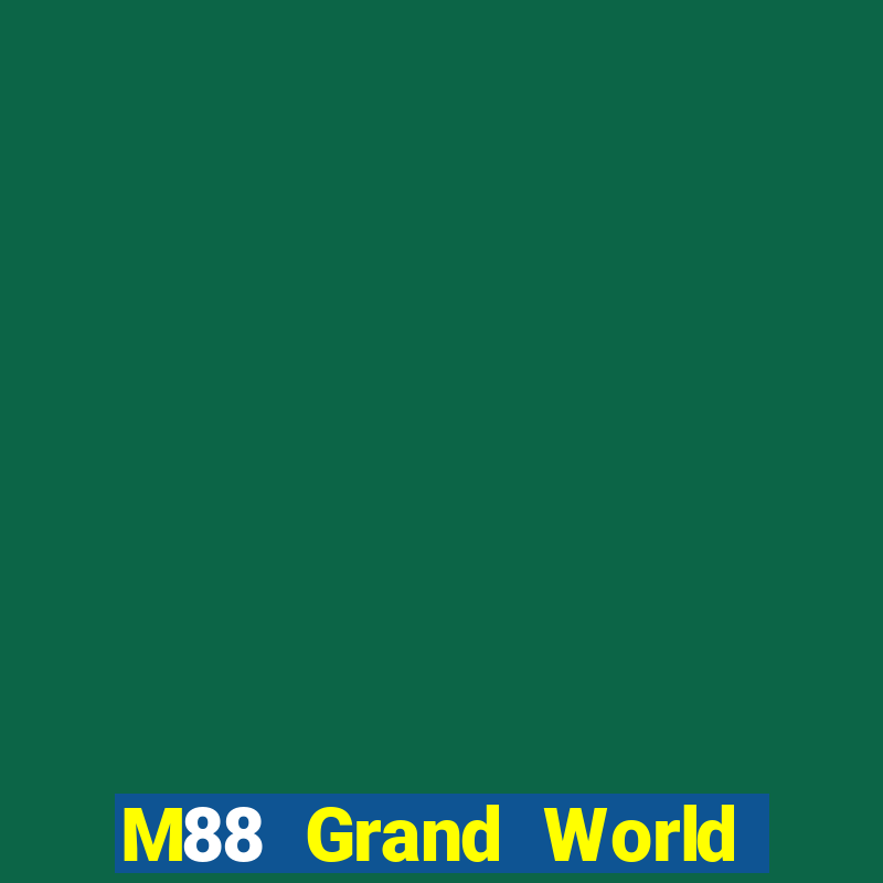 M88 Grand World Tải về miễn phí