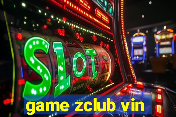 game zclub vin