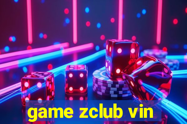 game zclub vin