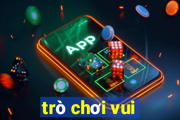 trò chơi vui