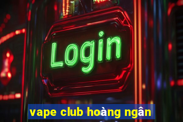 vape club hoàng ngân