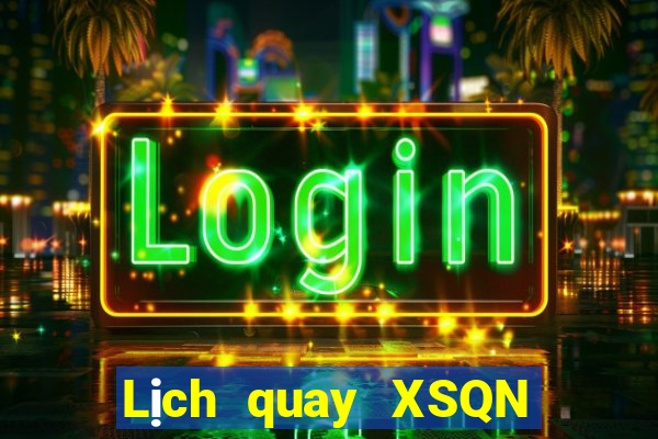 Lịch quay XSQN ngày 12