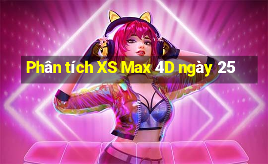 Phân tích XS Max 4D ngày 25