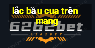 lắc bầu cua trên mang