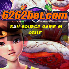 bán source game mobile