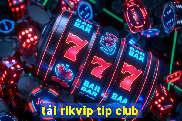 tải rikvip tip club