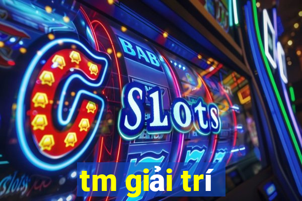 tm giải trí