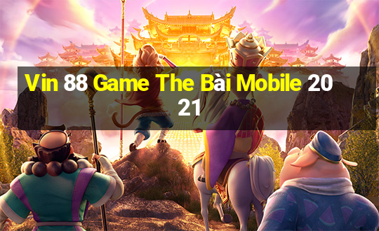 Vin 88 Game The Bài Mobile 2021