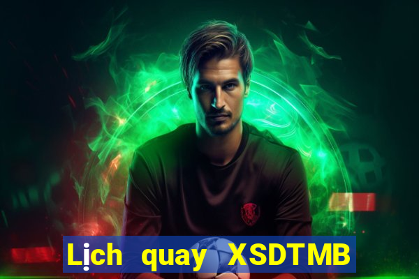 Lịch quay XSDTMB Thứ 2