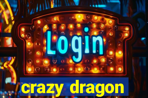 crazy dragon