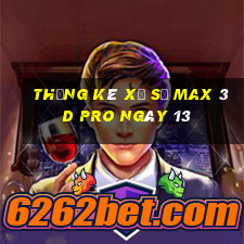 Thống kê Xổ Số max 3d pro ngày 13