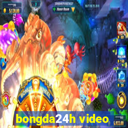 bongda24h video