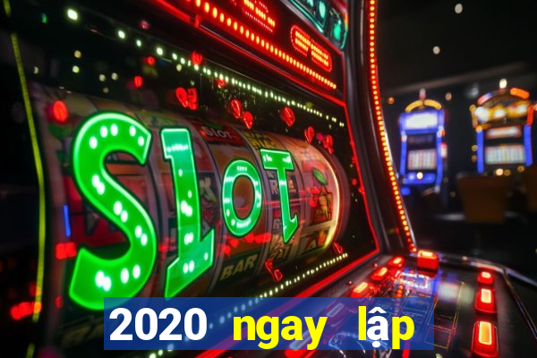 2020 ngay lập tức mở màu