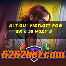 kết quả vietlott power 6 55 ngày 8