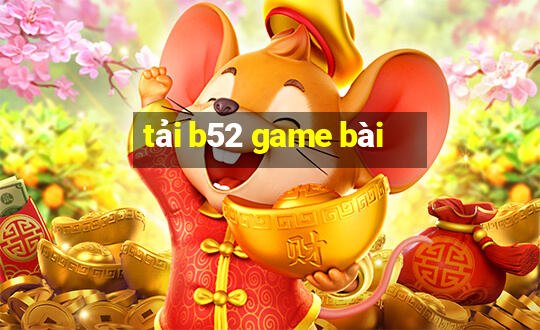 tải b52 game bài