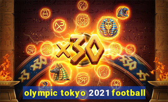 olympic tokyo 2021 football