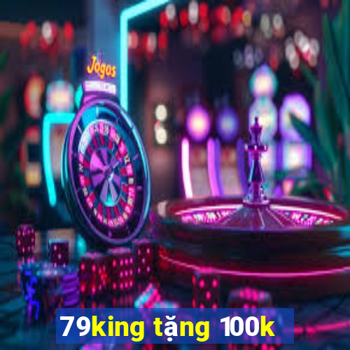 79king tặng 100k