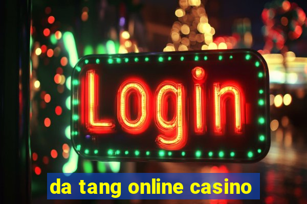 da tang online casino