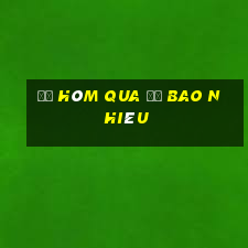 để hôm qua đổ bao nhiêu