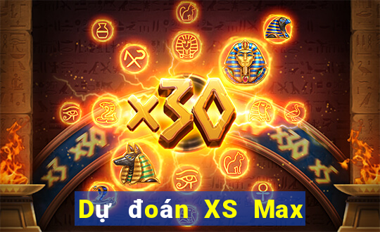 Dự đoán XS Max 4D ngày 10