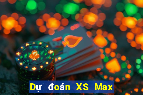 Dự đoán XS Max 4D ngày 10