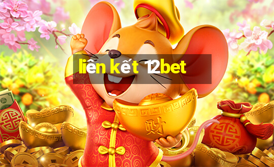 liên kết 12bet