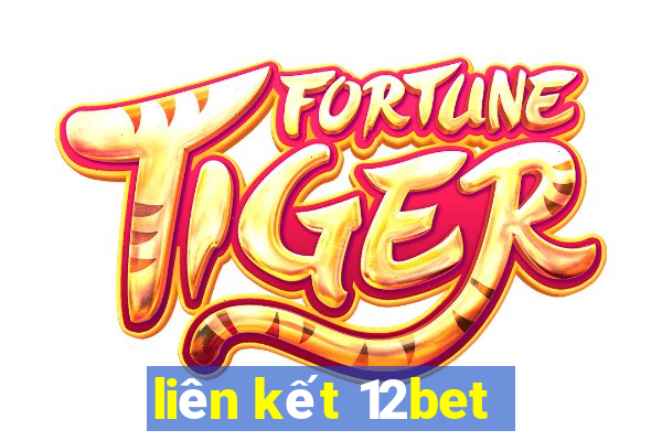 liên kết 12bet