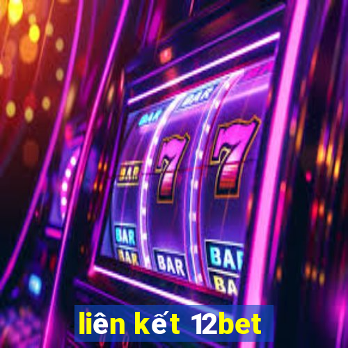 liên kết 12bet