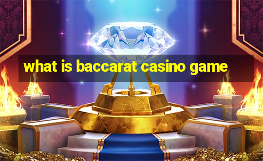 what is baccarat casino game