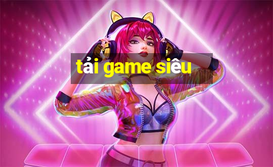 tải game siêu