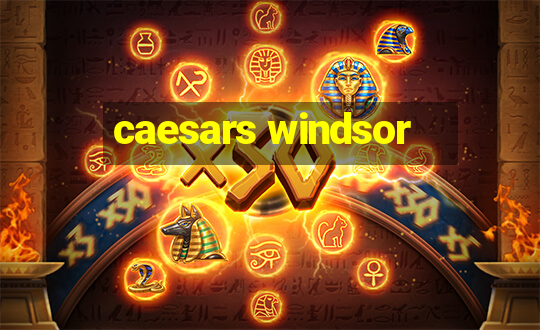 caesars windsor