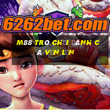 M88 Trò chơi đánh cá vốn lớn