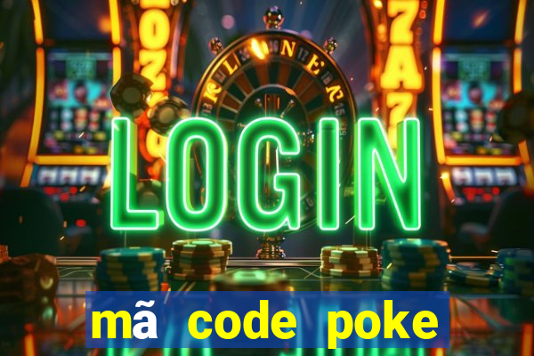 mã code poke đại chiến