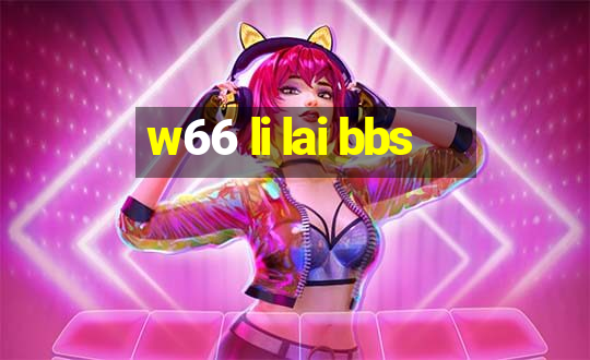 w66 li lai bbs