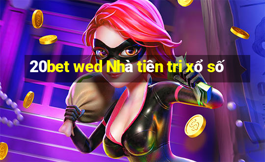 20bet wed Nhà tiên tri xổ số