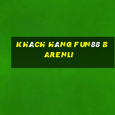 Khách hàng Fun88 BaRenli