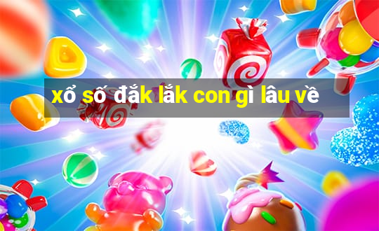 xổ số đắk lắk con gì lâu về