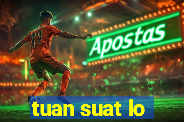 tuan suat lo