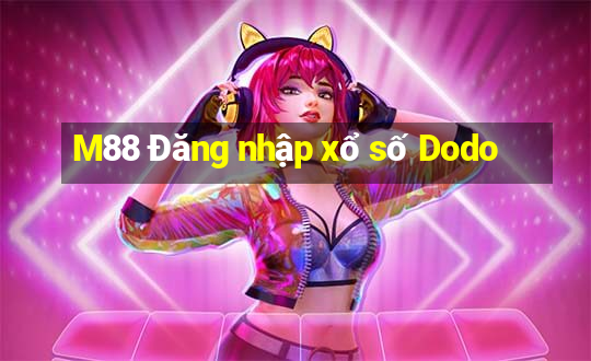 M88 Đăng nhập xổ số Dodo