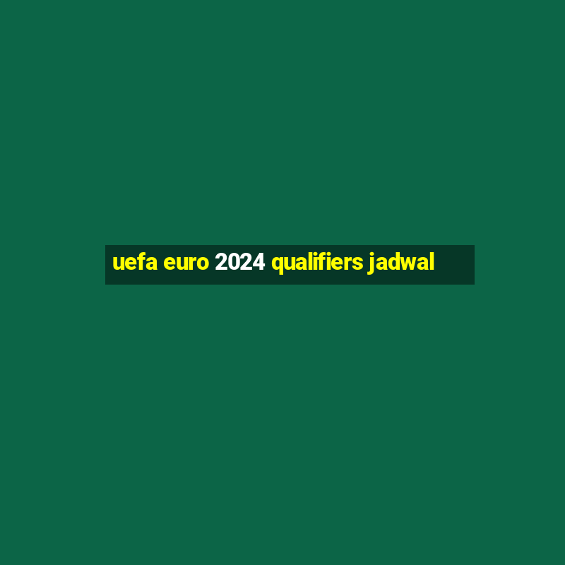 uefa euro 2024 qualifiers jadwal