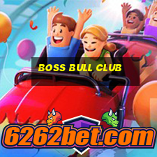 boss bull club