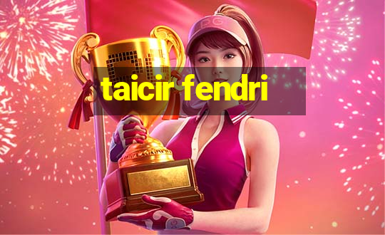 taicir fendri