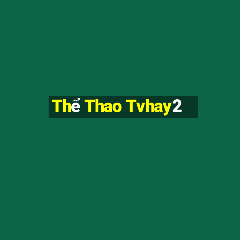 Thể Thao Tvhay2