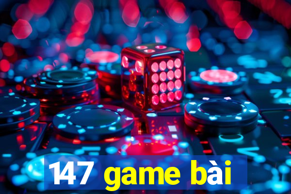 147 game bài