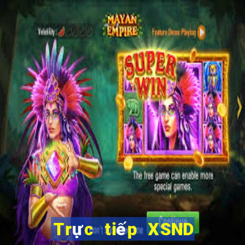 Trực tiếp XSND ngày 22