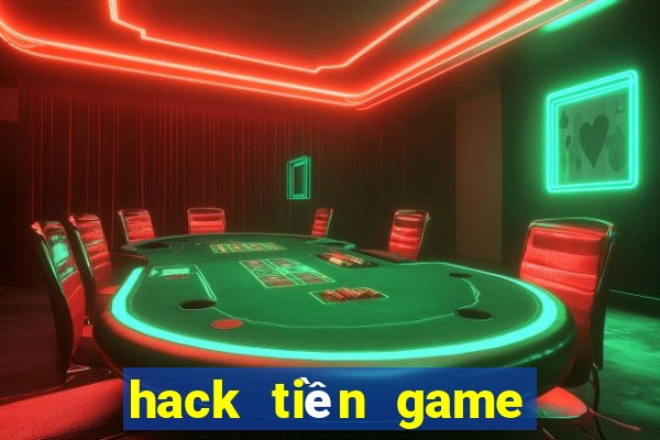 hack tiền game bài đổi thưởng