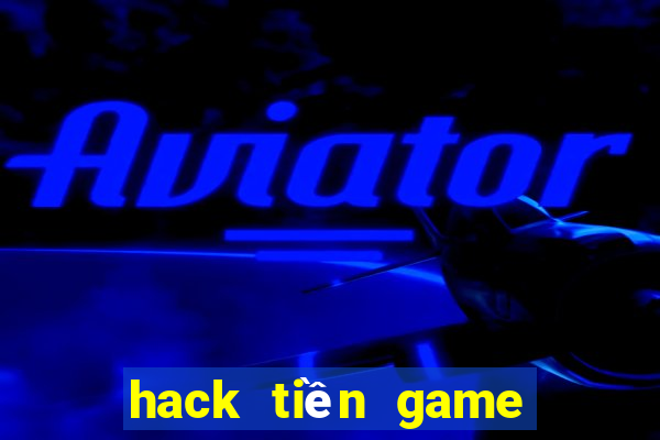 hack tiền game bài đổi thưởng