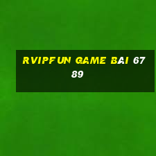 Rvipfun Game Bài 6789